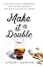 Make it a Double: From Wretched to Wondrous: Tales of One Woman's Lifelong Discovery of Whisky