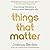 Things That Matter: Overcoming Distraction to Pursue a More Meaningful Life