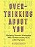 Overthinking About You: Dating with Anxiety, OCD, and Depression