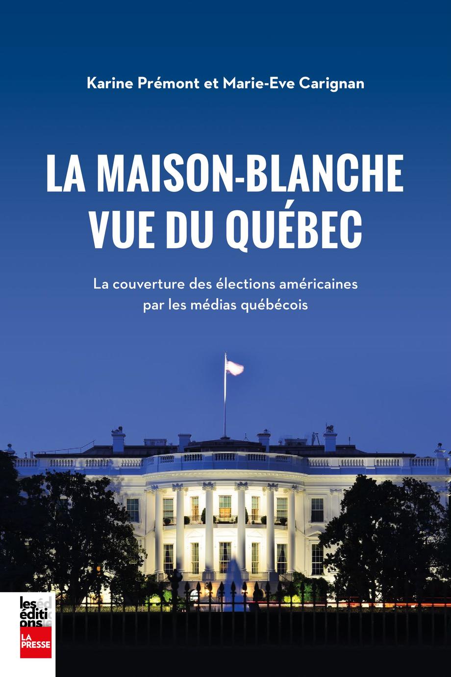 La Maison-Blanche vue du Québec : la couverture des élections américaines par les médias québécois