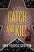 Catch and Kill