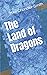 The Land of Dragons by Mike Chandler-Smith