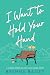 I Want to Hold Your Hand by Brenna Bailey I Want to Hold Your Hand by Brenna Bailey