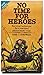 No Time for Heroes