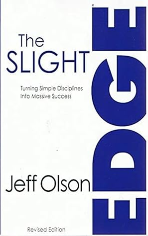 The Slight Edge: Turning Simple Disciplines Into Massive Success