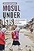 Mosul under ISIS by Mathilde Becker Aarseth