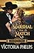 The Marshall Meets His Match by Victoria Phelps