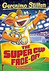 The Super Cup Face-Off (Geronimo Stilton #81) (81) The Super Cup Face-Off (Geronimo Stilton #81) (81)