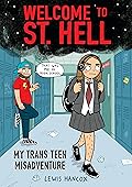 Welcome to St. Hell: My Trans Teen Misadventure (St. Hell, #1) 