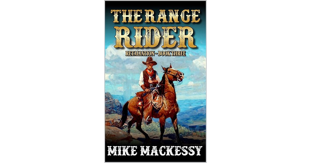The Range Rider Retaliation A Third Western Adventure by Mike Mackessy
