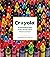 Crayola: A Visual Biography of the World's Most Famous Crayon