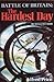 The Hardest Day, 18 August 1940: Battle of Britain