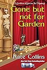 Gone but Not for Garden by Kate Collins