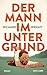 Der Mann im Untergrund