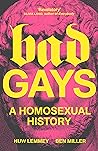 Bad Gays: A Homosexual History Book cover for Bad Gays: A Homosexual History