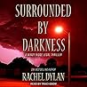 Surrounded by Darkness by Rachel Dylan Surrounded by Darkness by Rachel Dylan