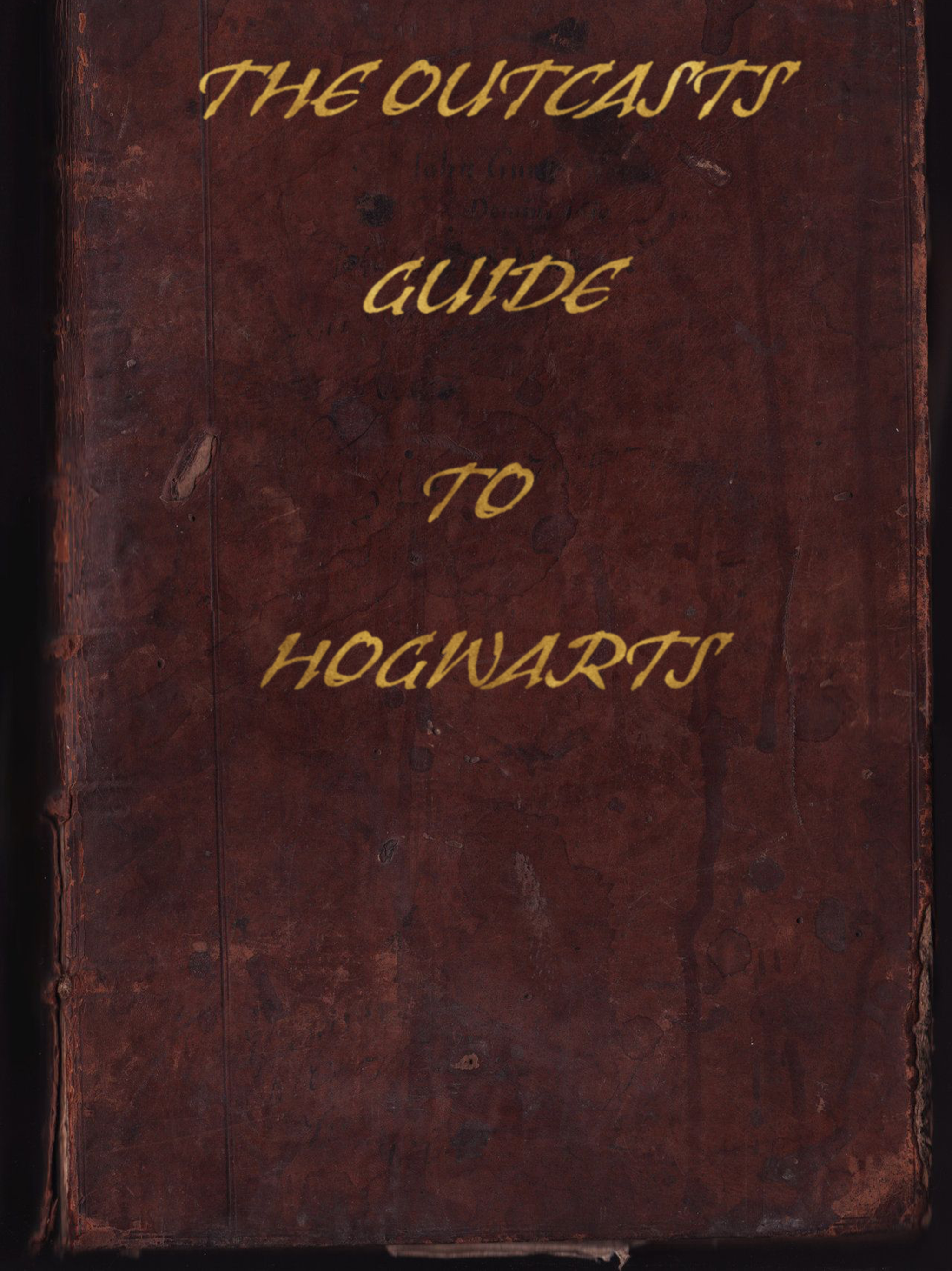 The Outcasts' Guide to Hogwarts: Volume One (The Outcasts' Guide: Compendium Edition, #1)