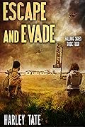 Escape And Evade: A Post Apocalyptic Survival Thriller