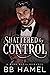 Shattered by Control (Iron ...