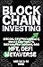 Blockchain Investing; Bitcoin, Cryptocurrency, NFT, DeFi, Met... by NFT Trending Crypto Art