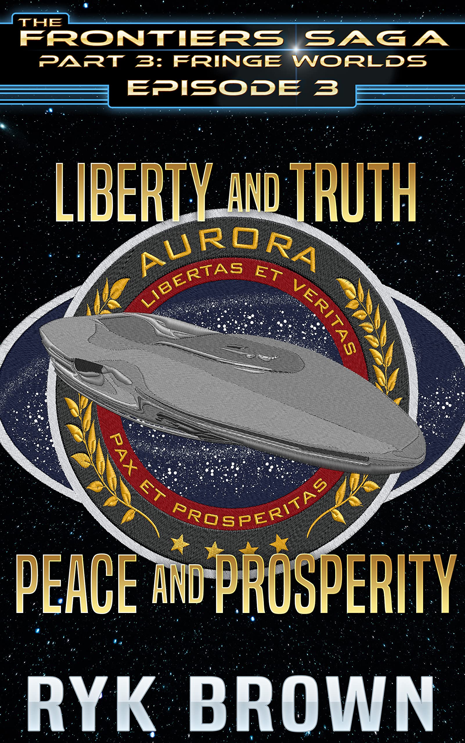 Liberty and Truth, Peace and Prosperity (The Frontiers Saga Part 3: Fringe Worlds, #3)