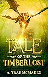 Tale of the Timberlost by A. Trae McMaken Tale of the Timberlost by A. Trae McMaken