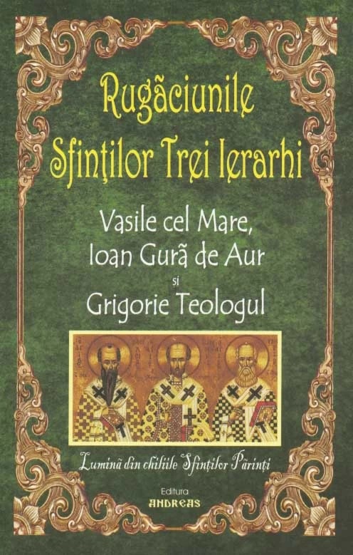 Rugăciunile Sfintilor Trei Ierarhi Vasile cel Mare, Ioan Gură de Aur și Grigorie Teologul