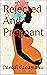 Rejected And Pregnant