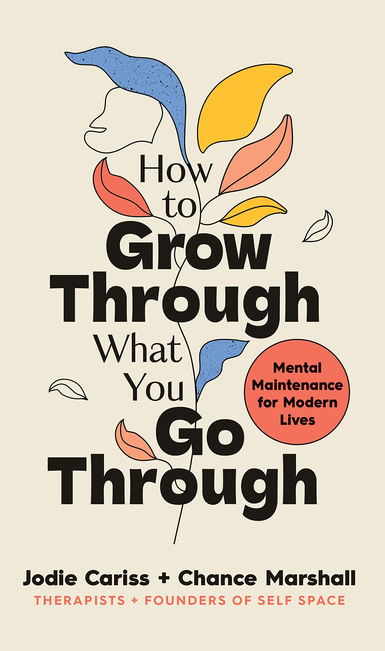 How to Grow Through What You Go Through: Mental maintenance for modern lives (Kindle Edition)