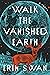 Walk the Vanished Earth
