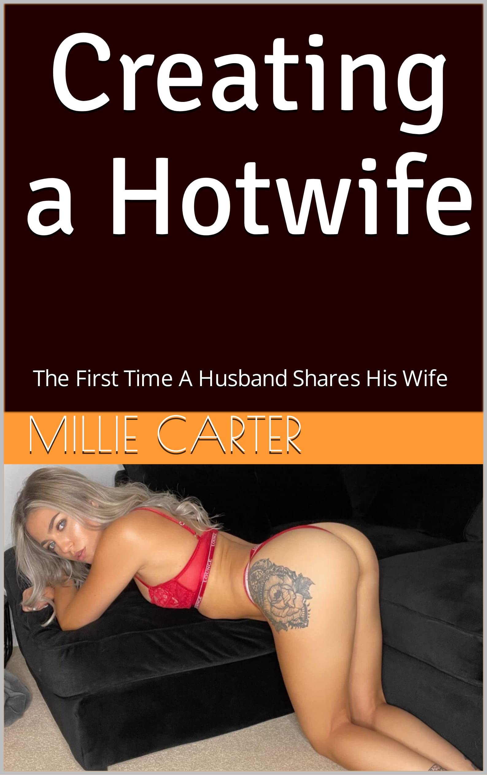 Creating a Hotwife: The First Time A Husband Shares His Wife (Kindle Edition)