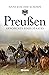 Preußen: Geschichte eines S...