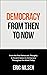 Democracy From Then to Now:...