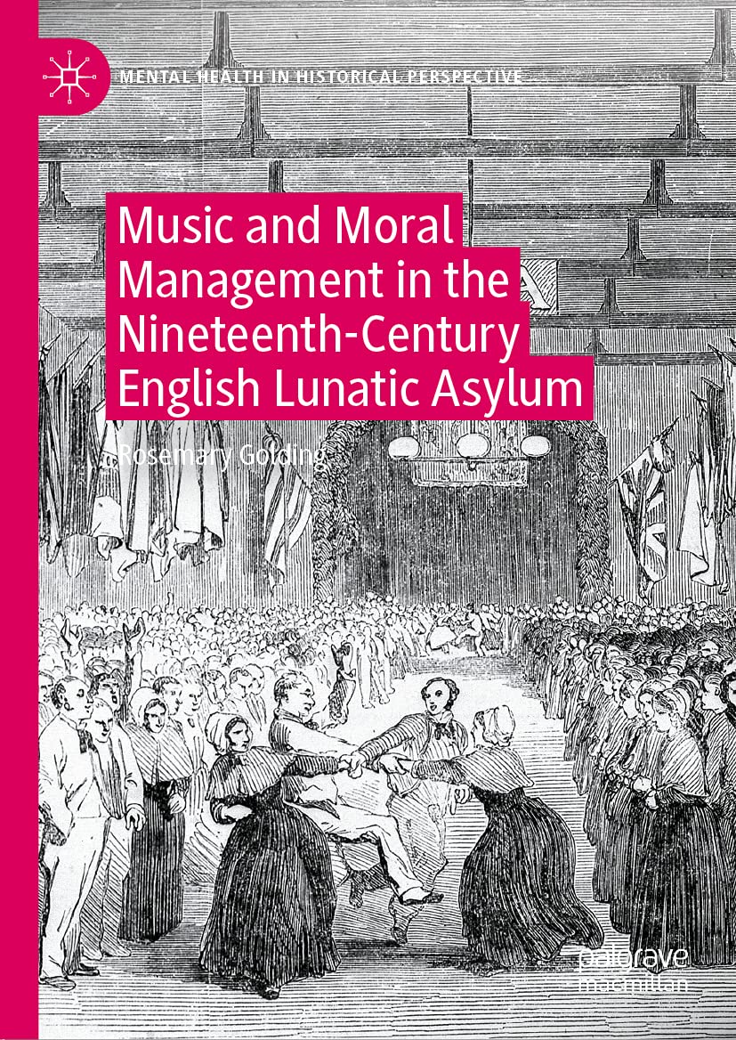 Music and Moral Management in the Nineteenth-Century English Lunatic Asylum (Mental Health in Historical Perspective)