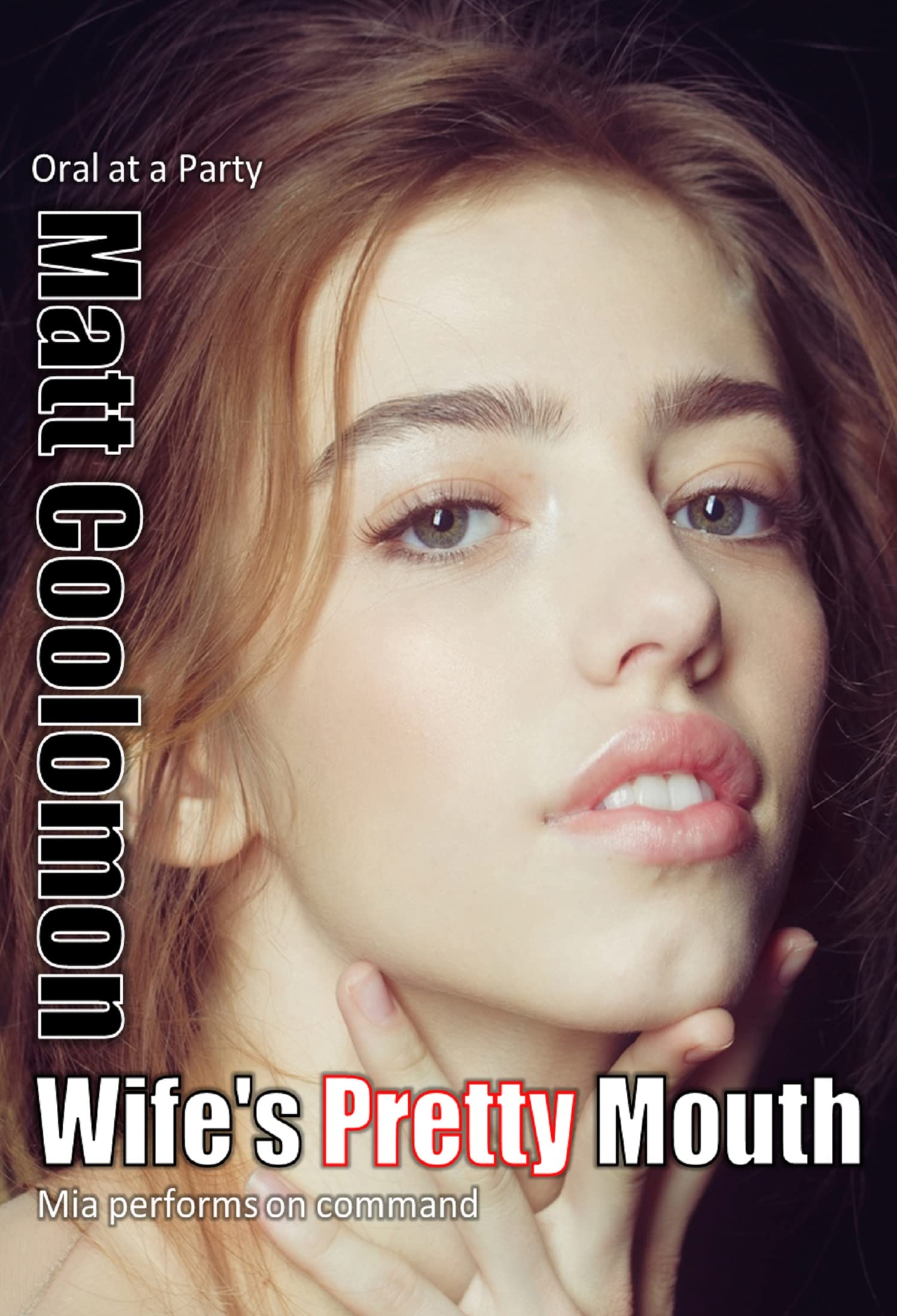 Wife's Pretty Mouth: Mia performs on command (Oral at a Party Book 3)