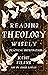 Reading Theology Wisely: A ...