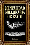 Mentalidad millonaria de éxito: Descubre el poder de tu mente subconsciente reemplazando hábitos de escases por otros de riqueza, domina a tu padre rico ... tu dinero y negocio (Spanish Edition)