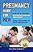 Pregnancy Guide for Men: How to Be the Best Supportive Partner and Father From Conception To Birth and Beyond: Plus 10 Life Hacks for New Dads (New Dad Survival Guide)
