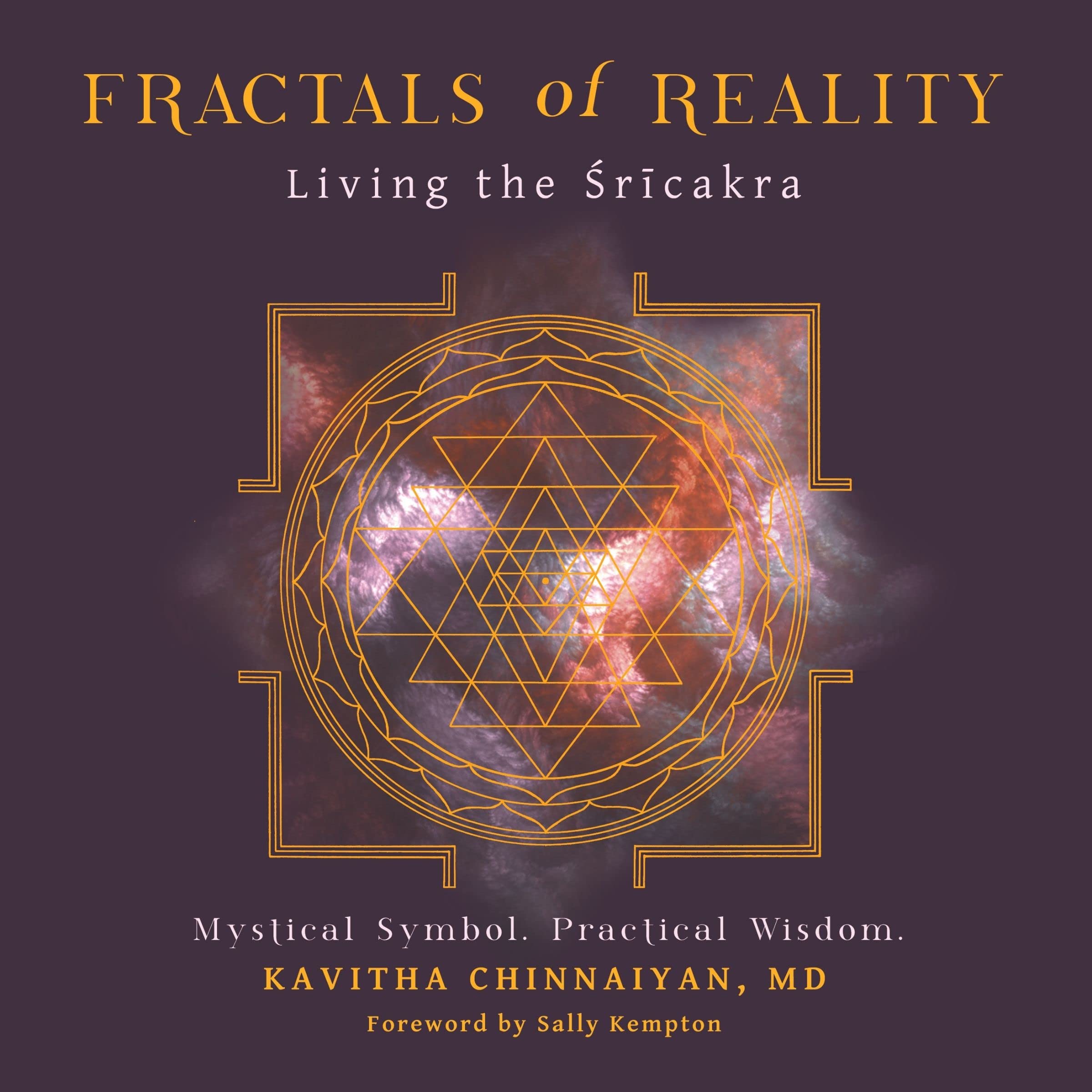 Fractals of Reality: Living the Śrīcakra (Kindle Edition)
