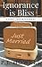 Ignorance is Bliss by P.J. Howell Ignorance is Bliss by P.J. Howell