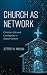 Church as Network: Christian Life and Connection in Digital Culture