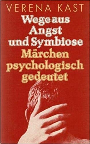 Wege aus Angst und Symbiose: Märchen psychologisch gedeutet (Beiträge zur Jungschen Psychologie)
