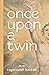 once upon a twin