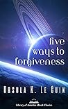 Book cover for Five Ways to Forgiveness (Hainish Cycle, #7)