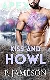 Kiss and Howl by P. Jameson
