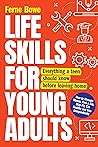 Life Skills for Young Adults: How to Manage Money, Find a Job, Stay Fit, Eat Healthy and Live Independently. Everything a Teen Should Know Before Leaving Home (Life Skills for Tweens & Teens)