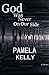 God Was Never On Our Side by Pamela Kelly