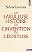 La Fabuleuse Histoire de l'...