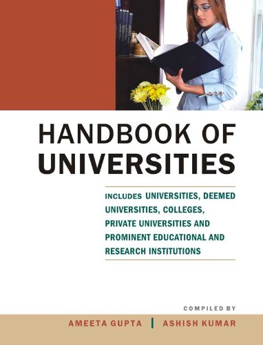 Handbook Of Universities: Includes Univs., Deemed Univs., Colleges, Private Univs. and Prominent Edul. and Research Insts. (Vol. 2)