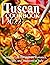 TUSCAN COOKBOOK 2022: Savor...